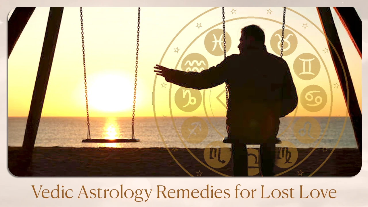 Vedic Astrology Remedies for Lost Love 